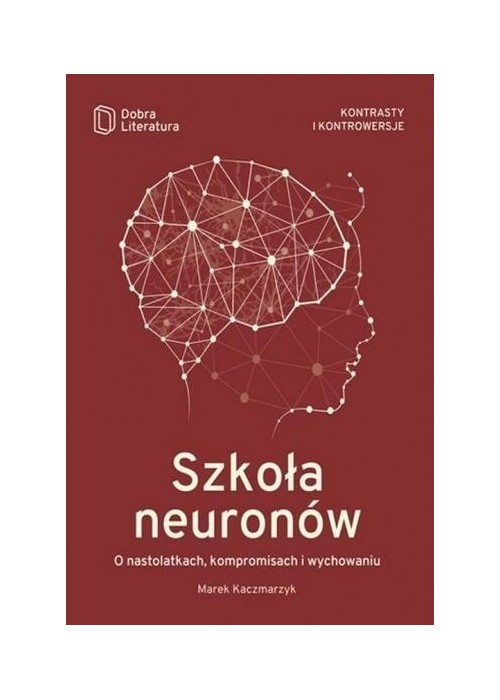 Szkoła neuronów. O nastolatkach, kompromisach...