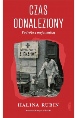 Czas odnaleziony. Podróże z moją matką