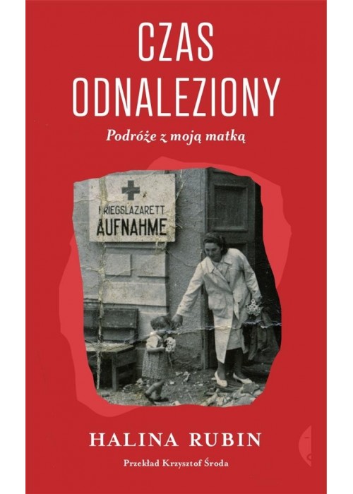 Czas odnaleziony. Podróże z moją matką