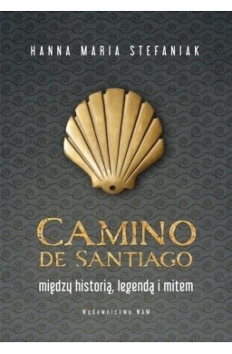 Camino de Santiago. Między historią, legendą...
