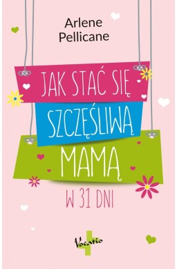 Jak stać się szczęśliwą mamą w 31 dni