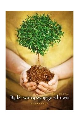 Bądź twórcą swojego zdrowia