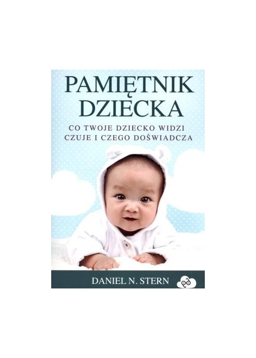 Pamiętnik dziecka. Co twoje dziecko widzi, czuje..