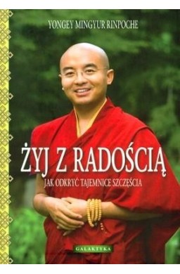 Żyj z radością. Jak odkryć tajemnice szczęścia