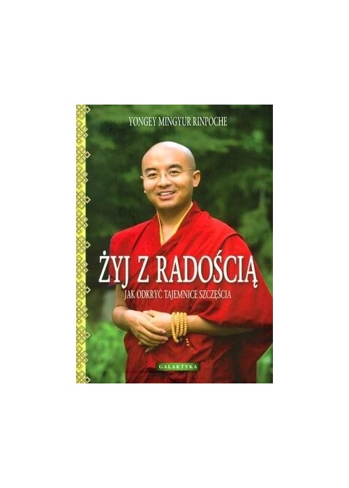 Żyj z radością. Jak odkryć tajemnice szczęścia