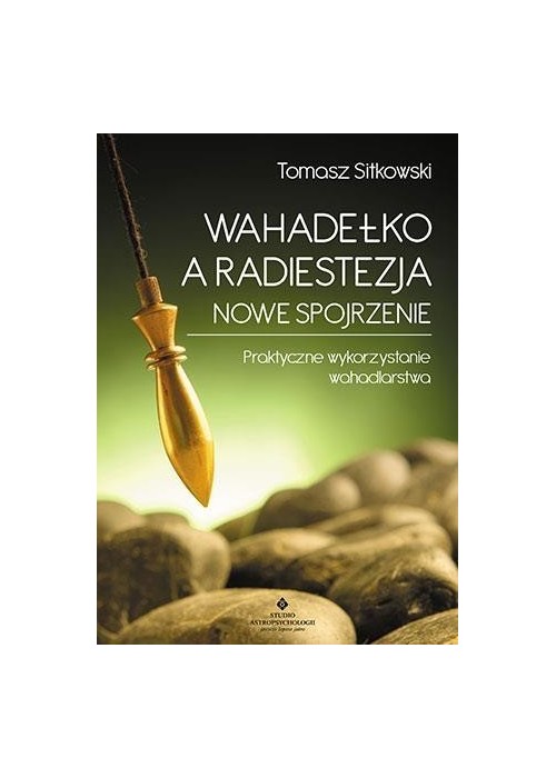 Wahadełko a radiestezja. Nowe spojrzenie...