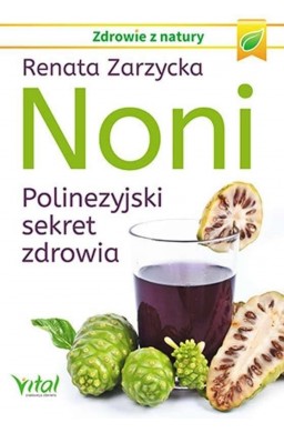 Noni. Polinezyjski sekret zdrowia