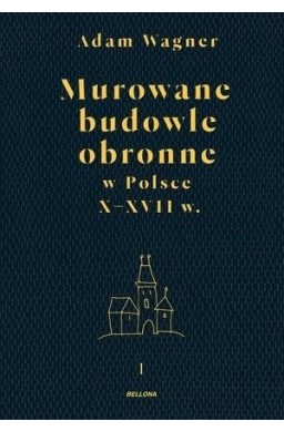 Murowane budowle obronne w Polsce do XVII w. T.1-2