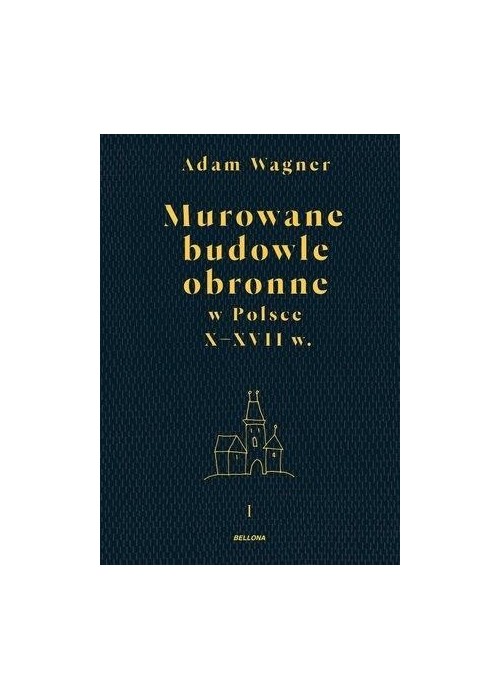 Murowane budowle obronne w Polsce do XVII w. T.1-2