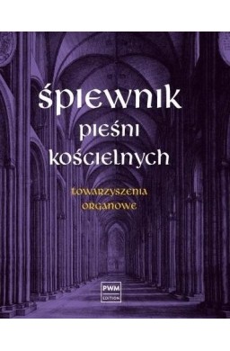 Śpiewnik pieśni kościelnych Towarzyszenia organowe