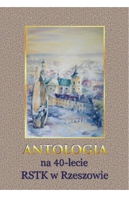 Antologia na 40-lecie RSTK w Rzeszowie