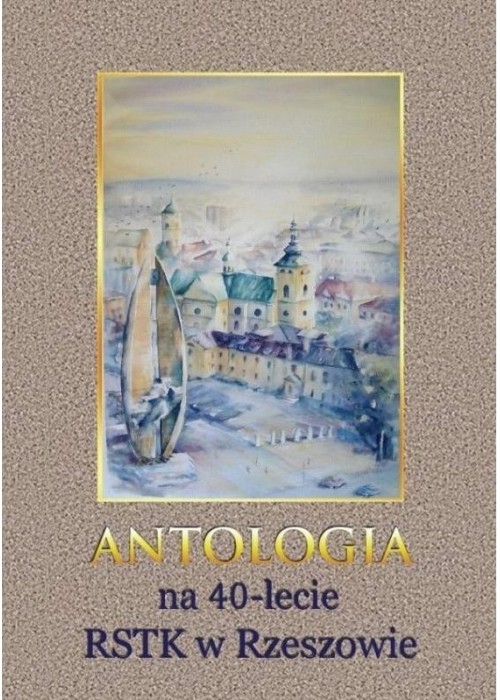 Antologia na 40-lecie RSTK w Rzeszowie