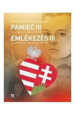 Pamięć III Polscy uchodźcy na Węgrzech 1939-1946