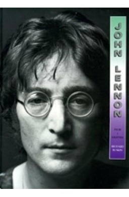 John Lennon. Życie i legenda