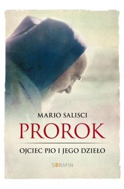 Prorok. Ojciec Pio i jego dzieło