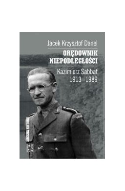 Orędownik niepodległości. Kazimierz Sabbat 1913-19