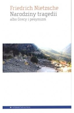 Narodziny tragedii albo Grecy i pesymizm
