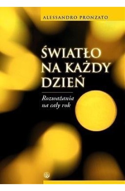 Światło na każdy dzień. Rozważania na cały rok