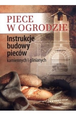 Piece w ogrodzie. Instrukcje budowy pieców...