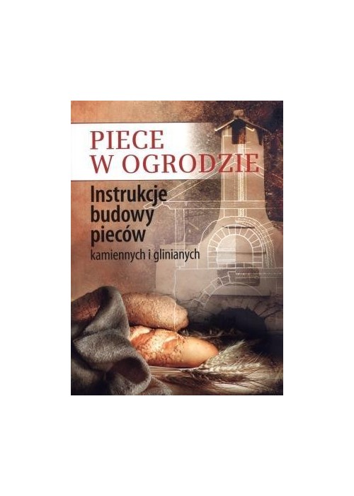 Piece w ogrodzie. Instrukcje budowy pieców...