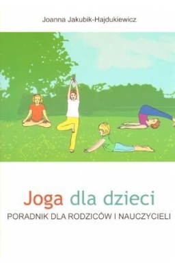 Joga dla dzieci. Poradnik dla rodziców i naucz.