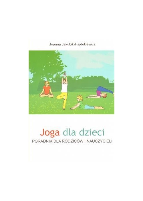 Joga dla dzieci. Poradnik dla rodziców i naucz.