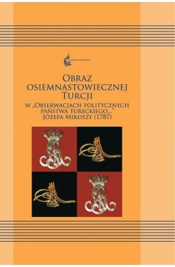 Obraz osiemnastowiecznej Turcji w "Obserwacjach.."