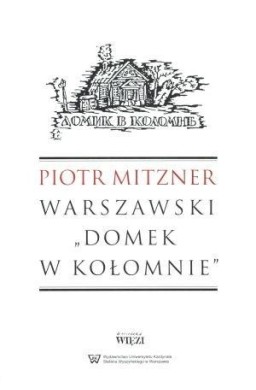 Warszawski `Domek w Kołomnie`