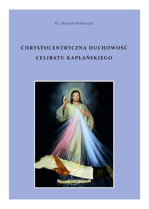 Chrystocentryczna duchowość celibatu kapłańskiego