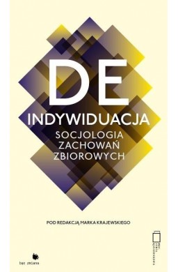 Deindywiduacja. Socjologia zachowań zbiorowych