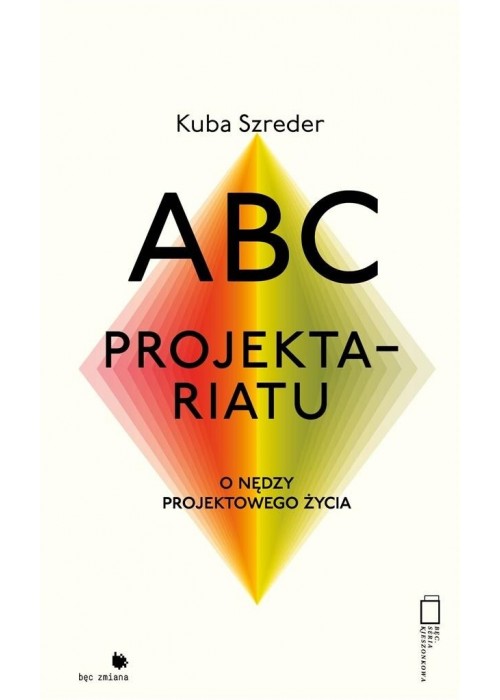 ABC projektariatu. O nędzy projektowanego życia