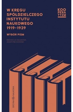 W kręgu Spółdzielczego Instytutu Naukowego 1919-39