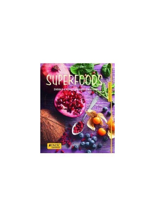Superfoods Źródło energii prosto z natury
