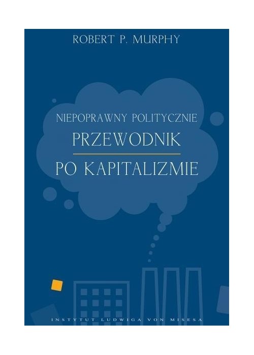 Niepoprawny politycznie przewodnik po kapitalizmie