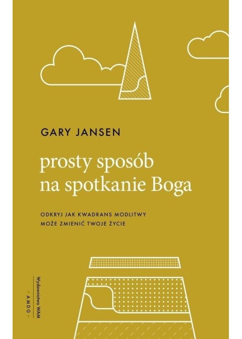 Prosty sposób na spotkanie Boga Prosty sposób na spotkanie Boga