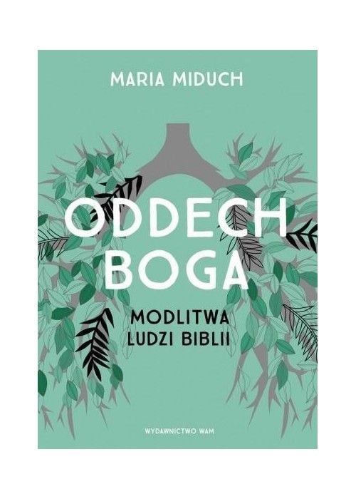Oddech Boga. Modlitwa ludzi Biblii
