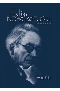 Feliks Nowowiejski. Biography