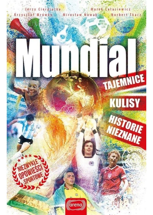 Mundial. Tajemnice, kulisy. historie nieznane