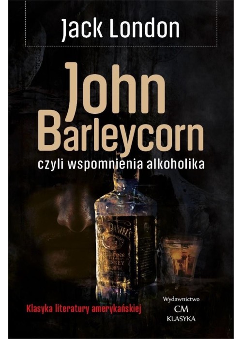 Klasyka. John Barleycorn wspomnienia alkoholika