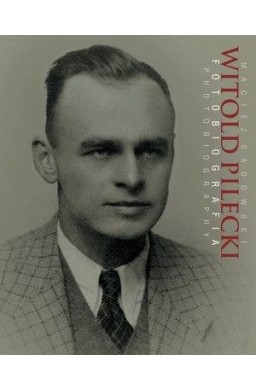 Witold Pilecki Fotobiografia / Photobiography