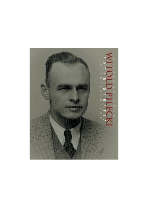 Witold Pilecki Fotobiografia / Photobiography