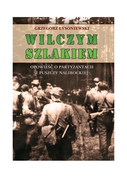 Wilczym szlakiem. Opowieść o partyzantach...