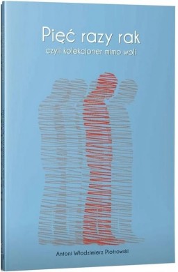 Pięć razy rak czyli kolekcjoner mimo woli