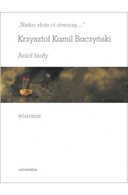 Niebo złote ci otworzę. Anioł biały