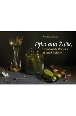 Fifka and Żulik, Homemade Recipes of Łódź Cuisine
