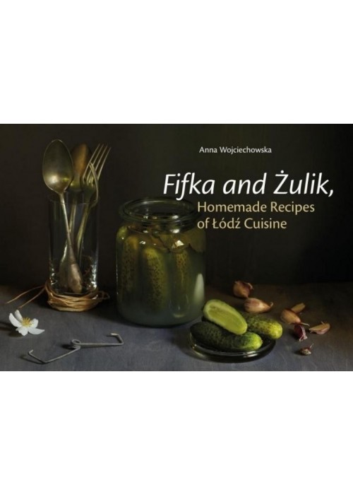 Fifka and Żulik, Homemade Recipes of Łódź Cuisine