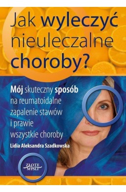 Jak wyleczyć nieuleczalne choroby