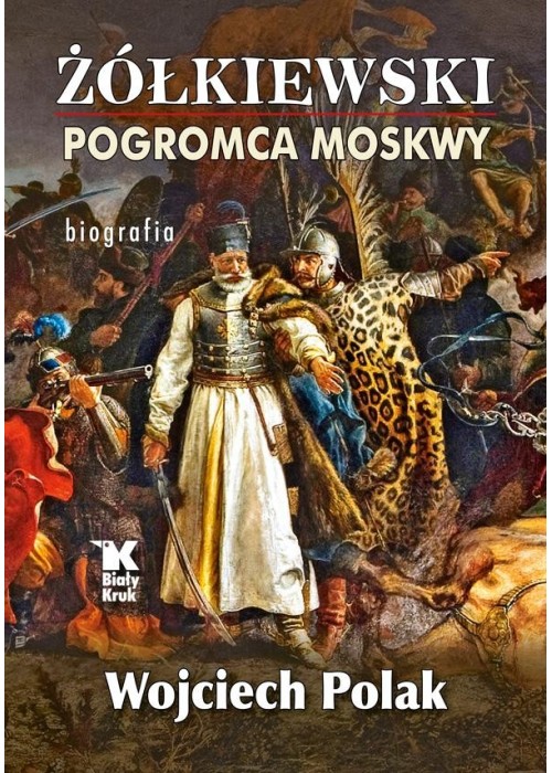 Żółkiewski pogromca Moskwy