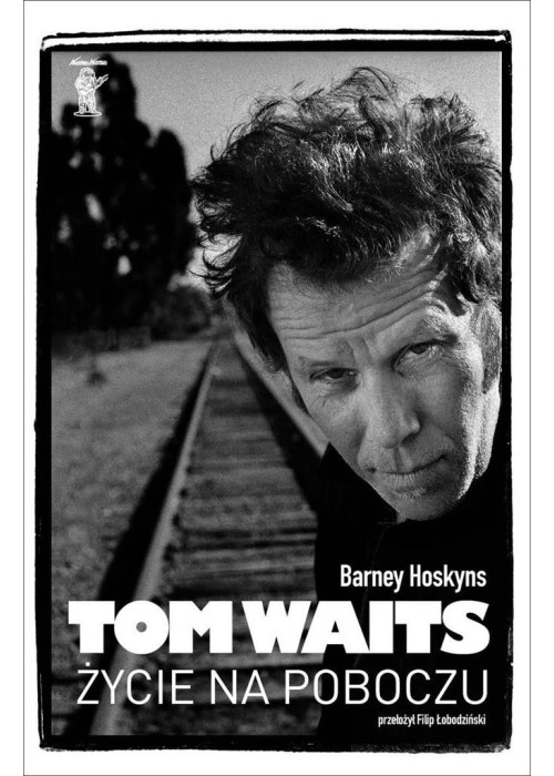 Tom Waits. Życie na poboczu