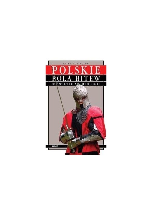 Polskie pola bitew w świetle archeologii